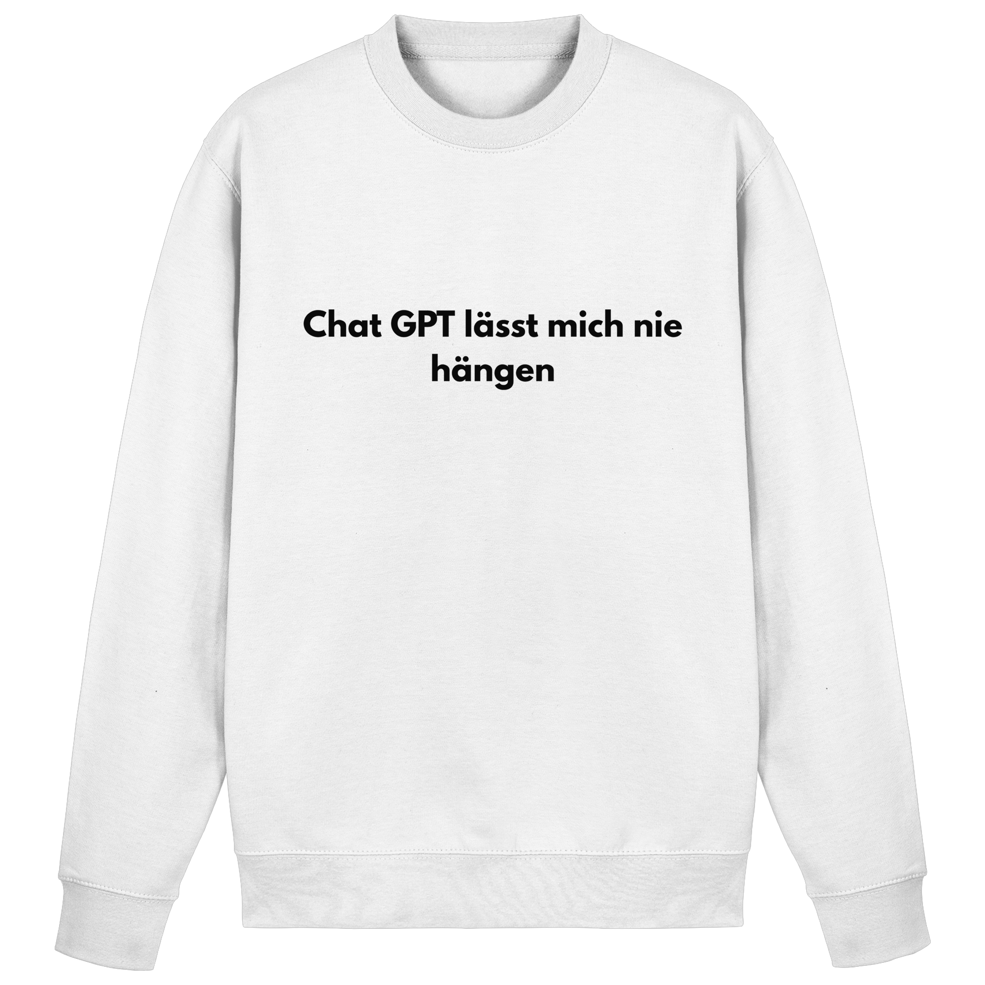 Chat GPT lässt mich hängen Sweatshirt