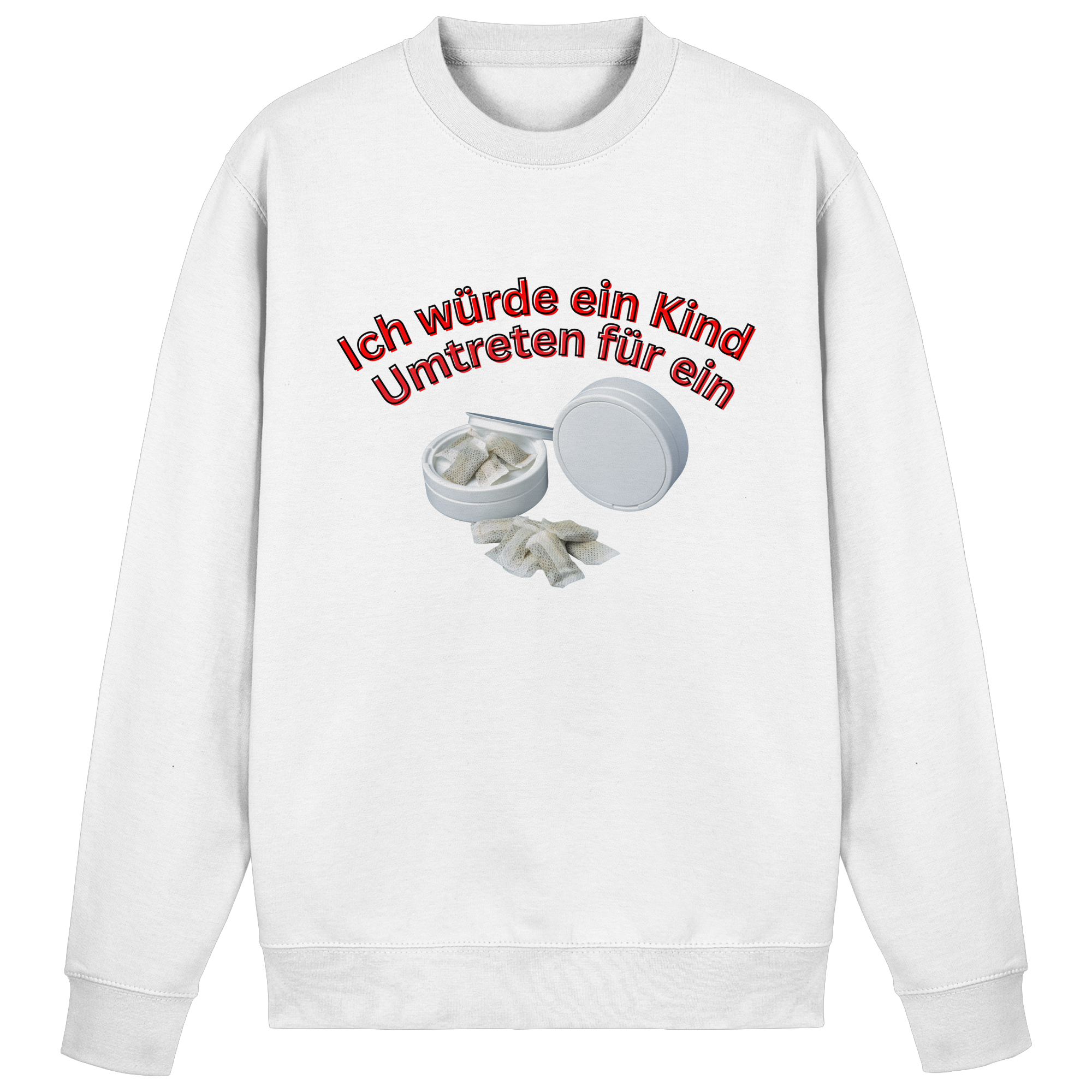 Ich würde ein Kind Umtreten für ein Snus Sweatshirt