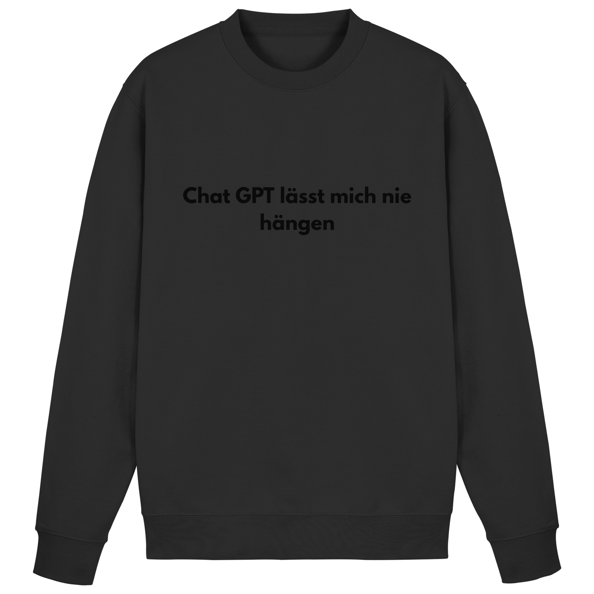 Chat GPT lässt mich hängen Sweatshirt