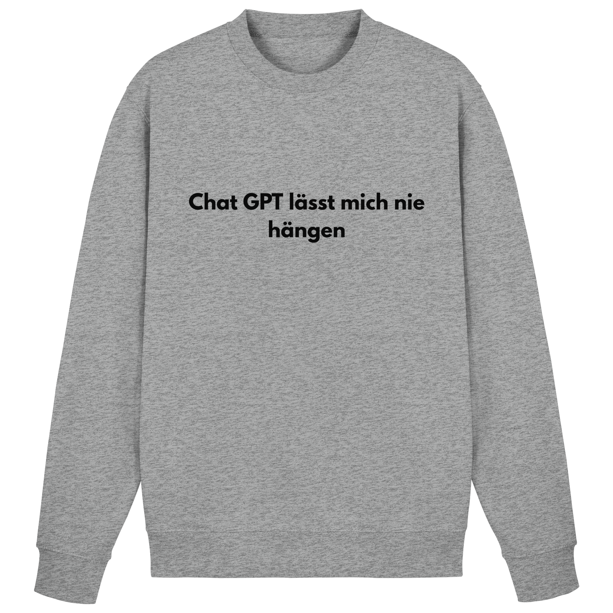 Chat GPT lässt mich hängen Sweatshirt