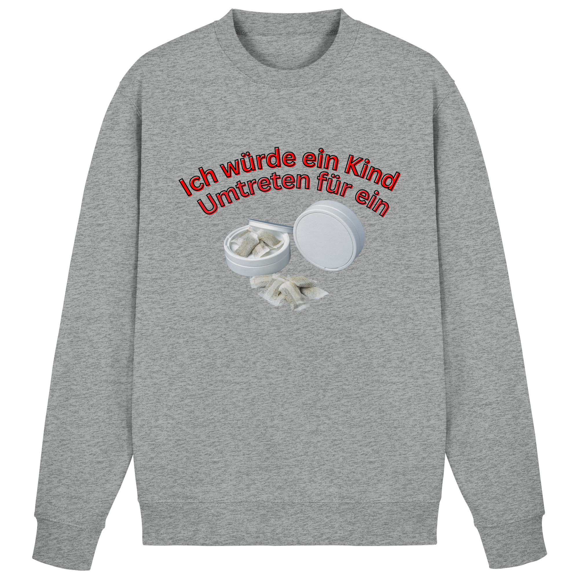 Ich würde ein Kind Umtreten für ein Snus Sweatshirt