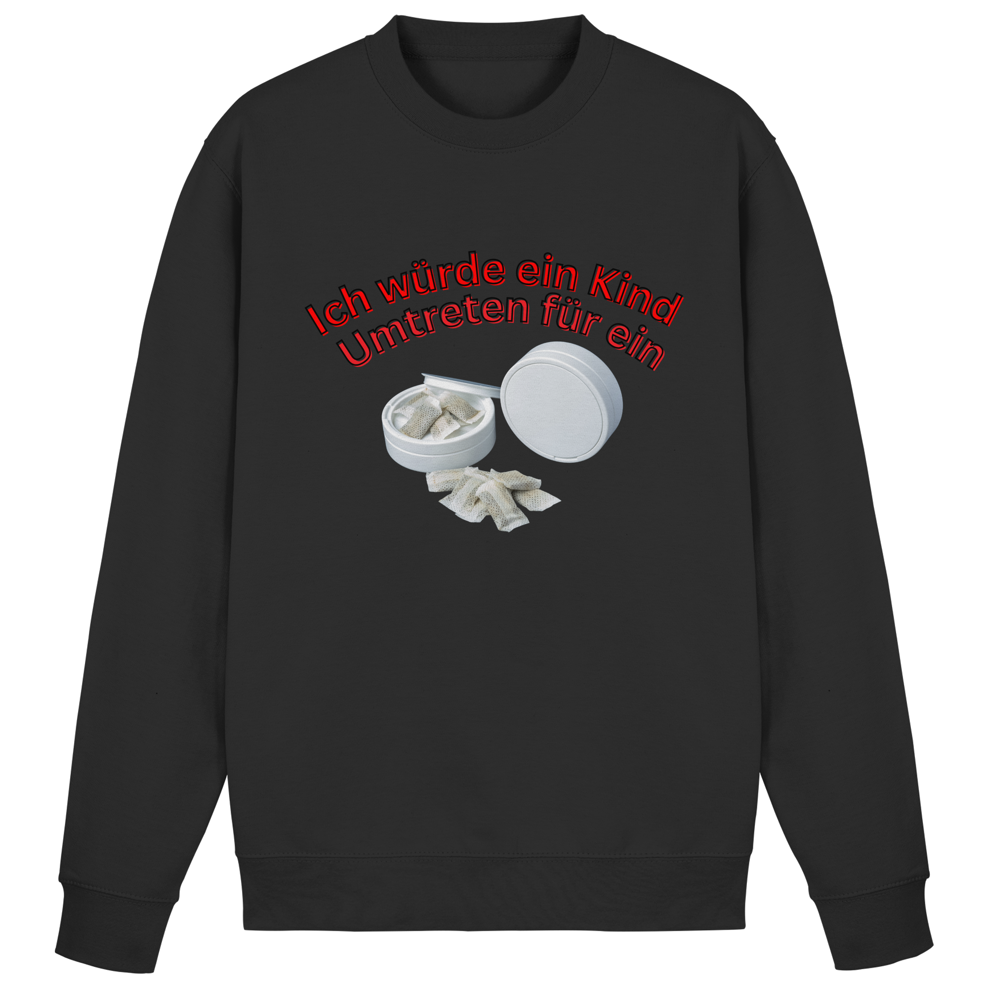 Ich würde ein Kind Umtreten für ein Snus Sweatshirt