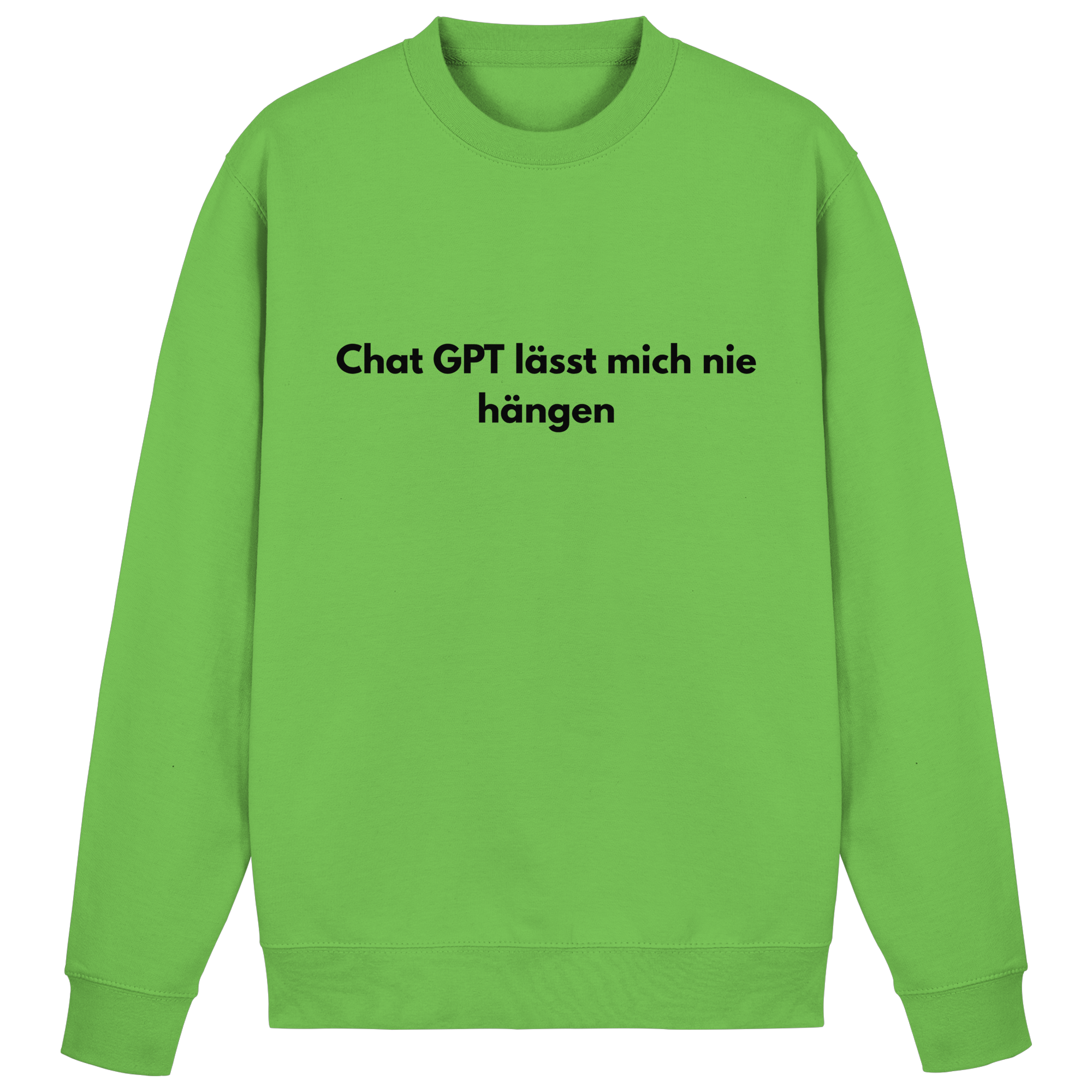 Chat GPT lässt mich hängen Sweatshirt