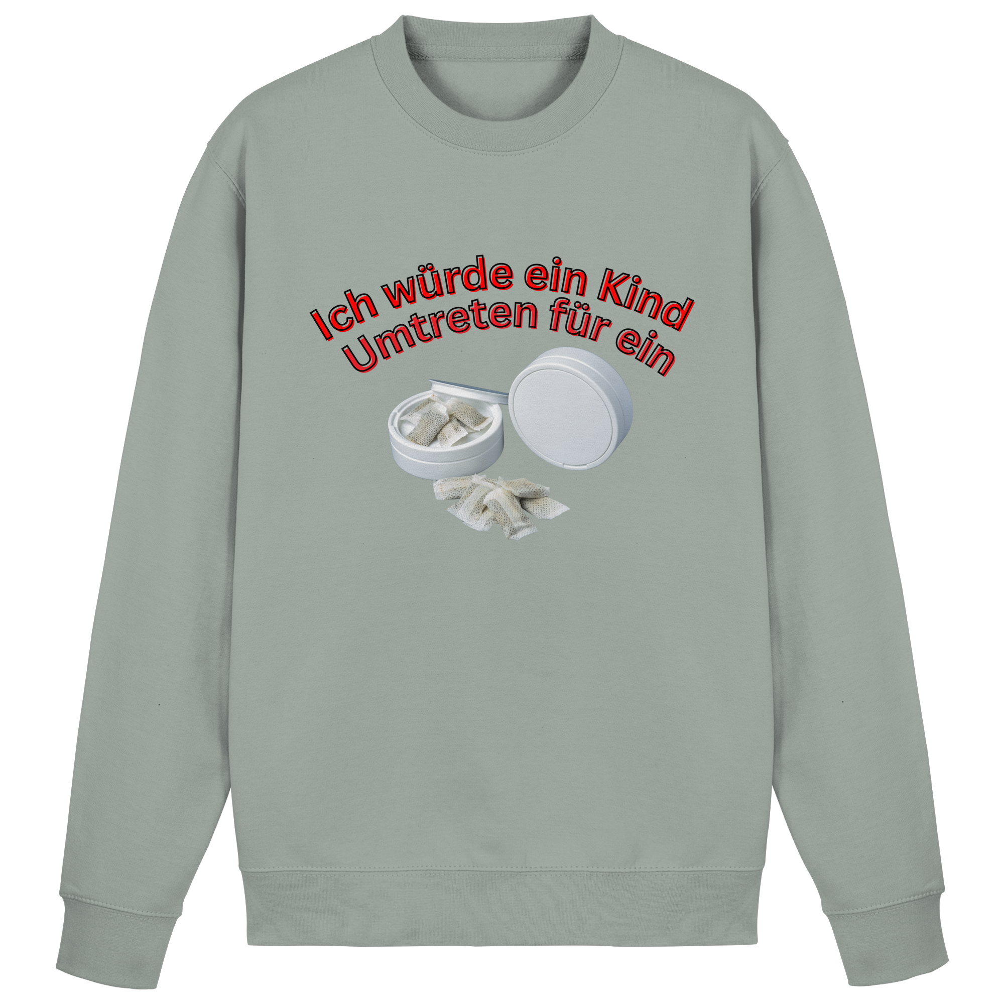 Ich würde ein Kind Umtreten für ein Snus Sweatshirt