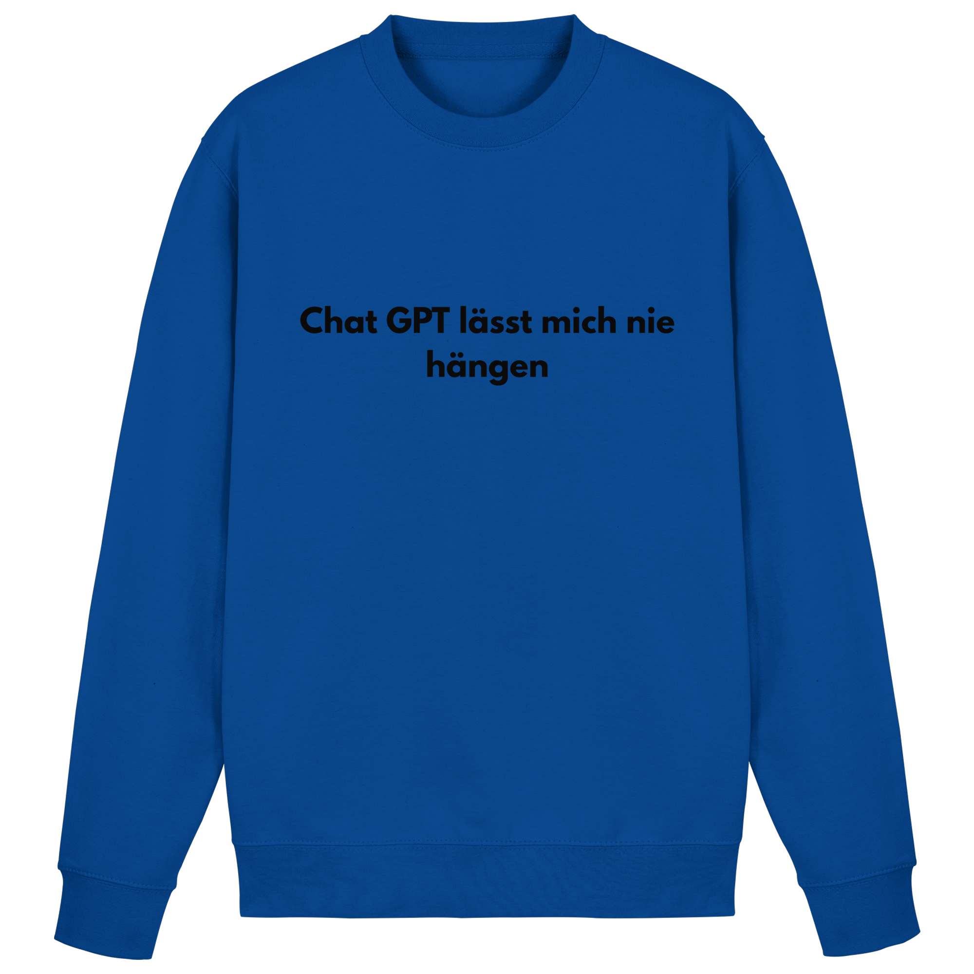Chat GPT lässt mich hängen Sweatshirt