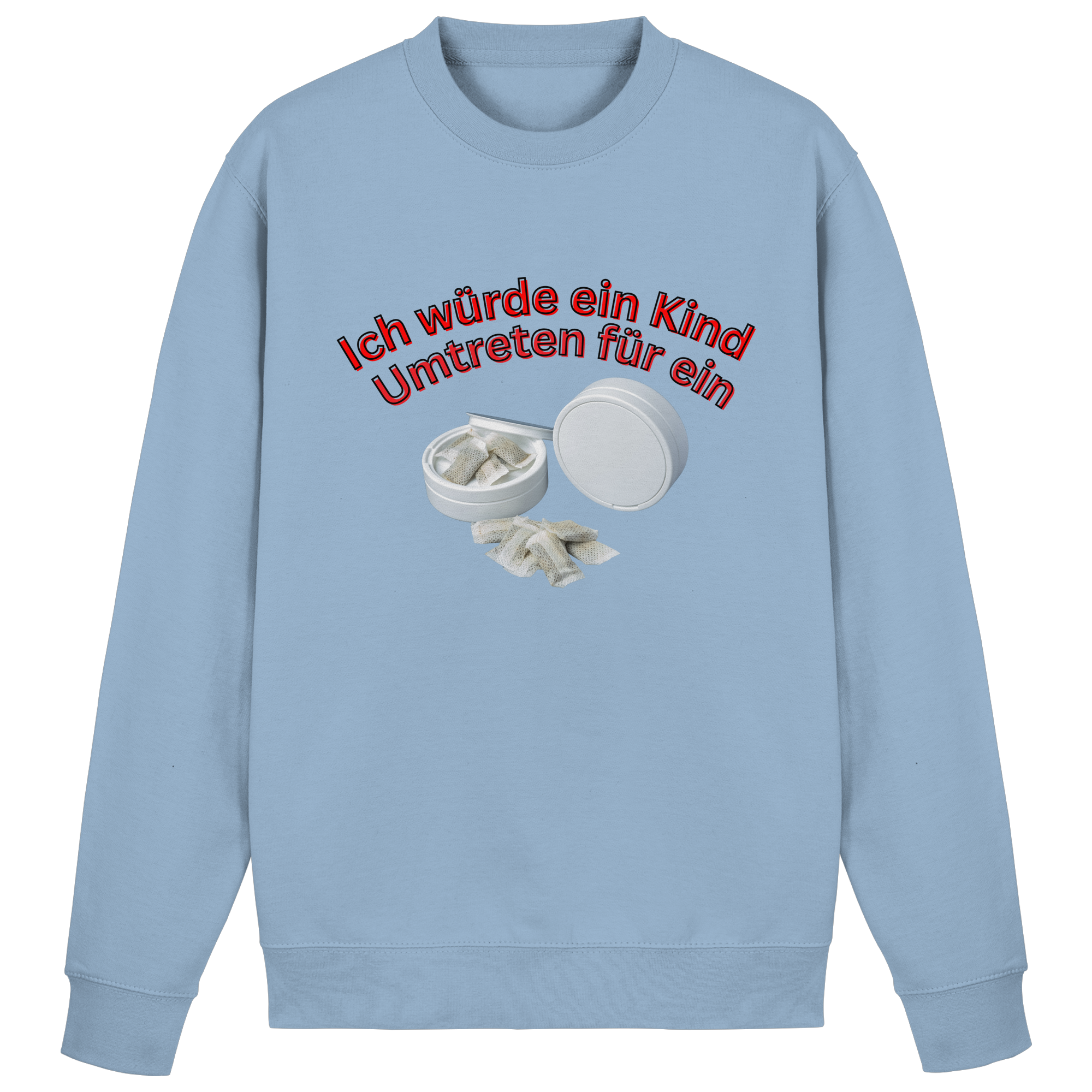 Ich würde ein Kind Umtreten für ein Snus Sweatshirt