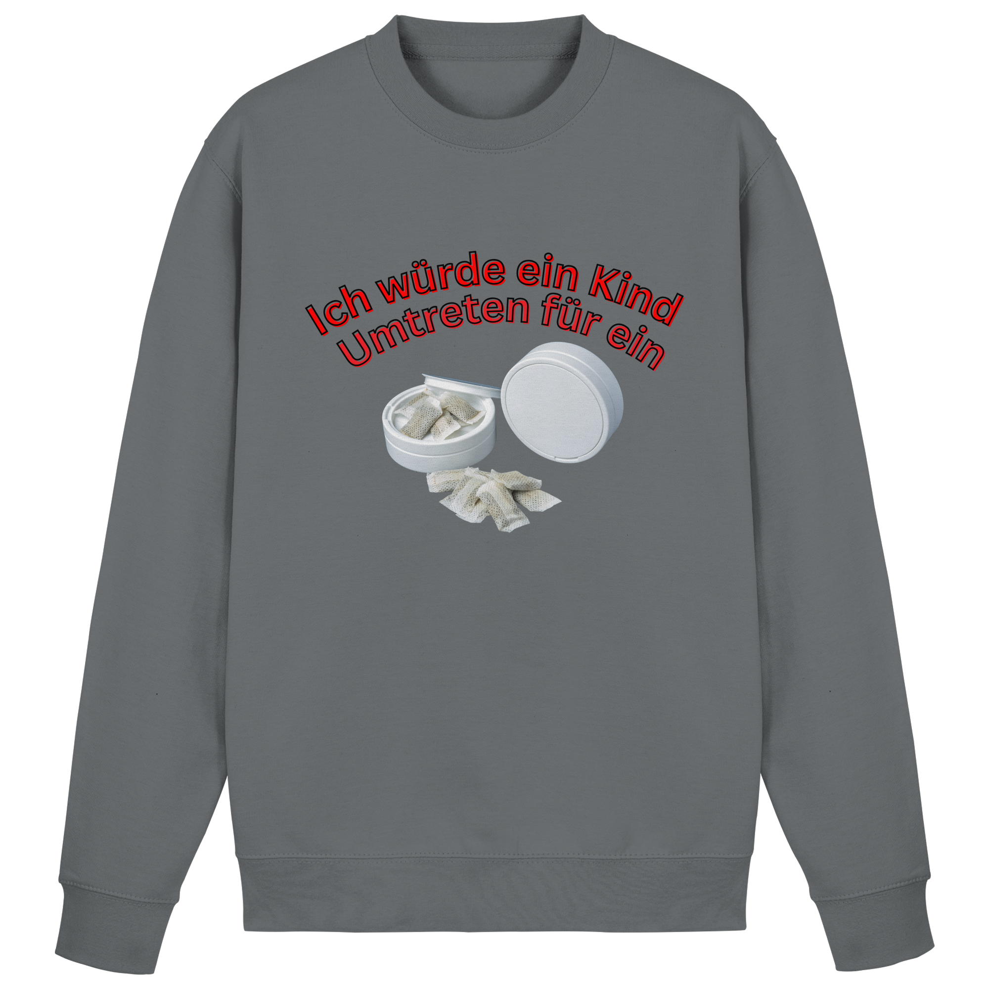 Ich würde ein Kind Umtreten für ein Snus Sweatshirt