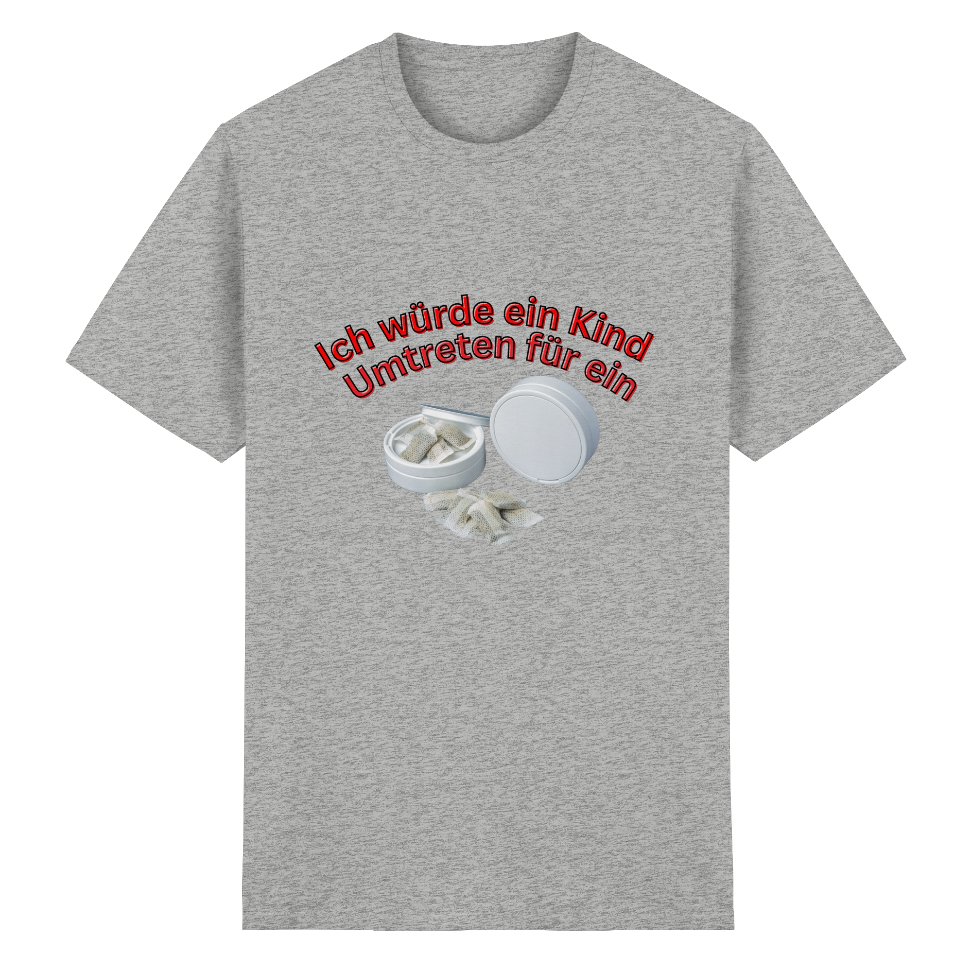 Ich würde ein Kind Umtreten für ein Snus  T-Shirt