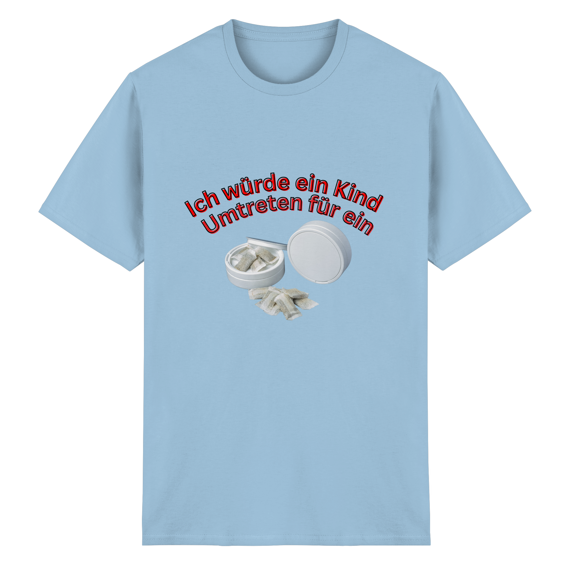 Ich würde ein Kind Umtreten für ein Snus  T-Shirt