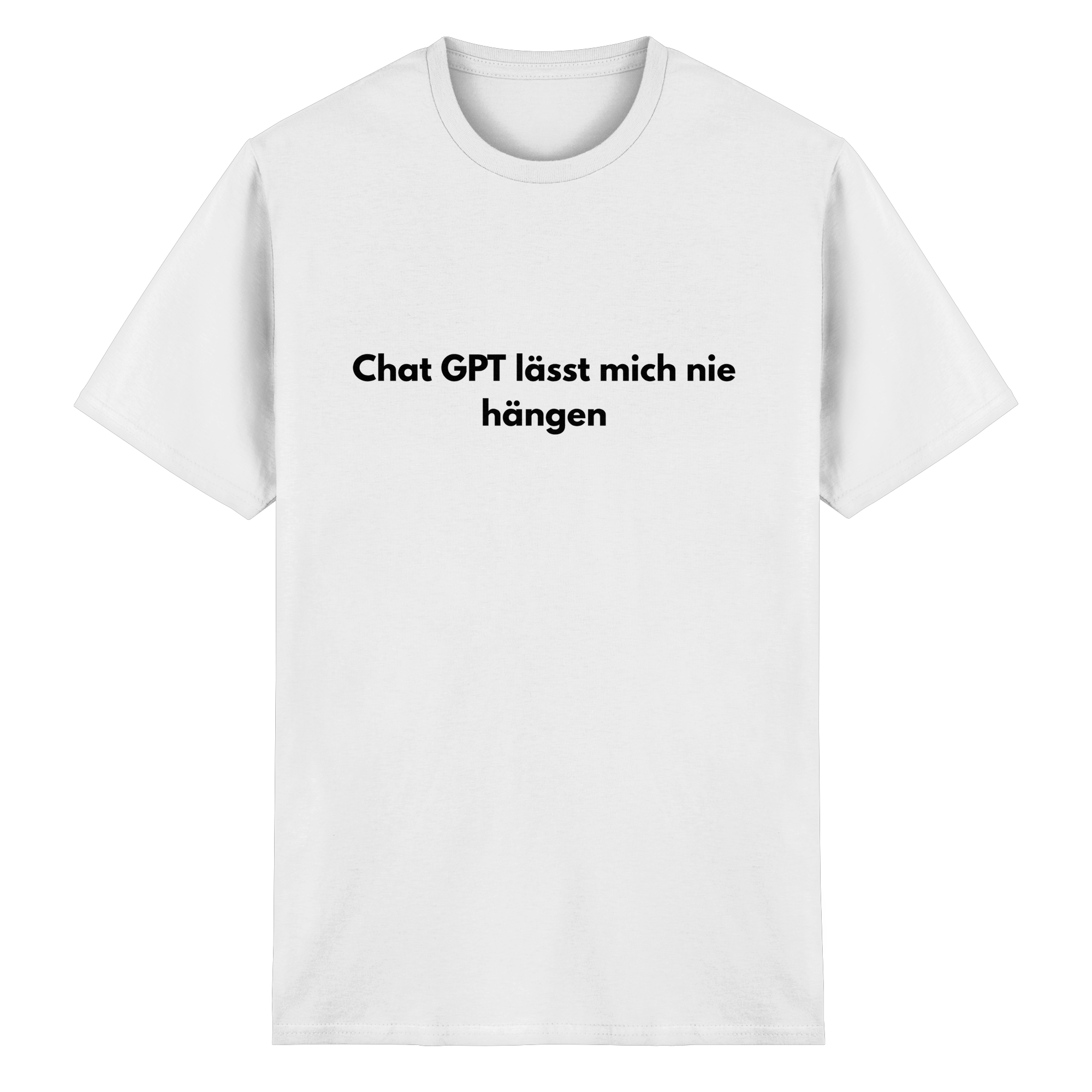 Chat GPT lässt mich nicht hängen T-Shirt