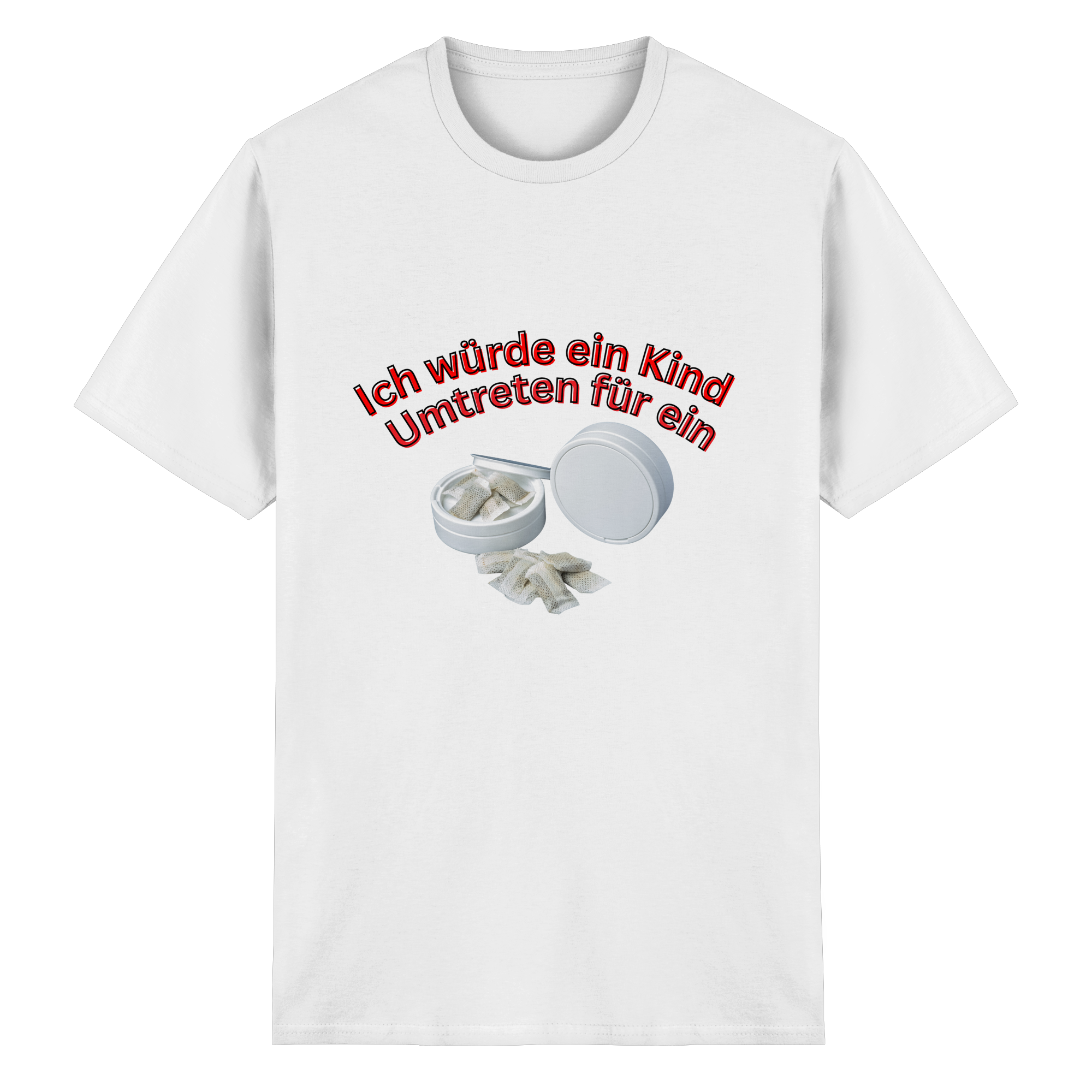Ich würde ein Kind Umtreten für ein Snus  T-Shirt